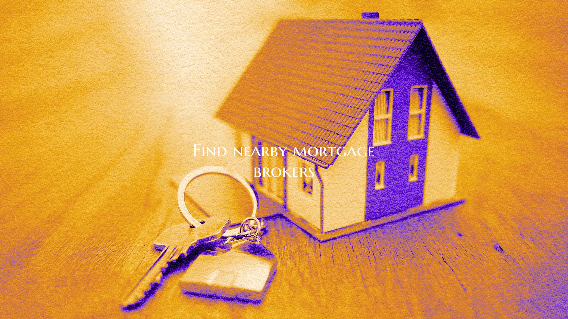 Find nearby mortgage brokers