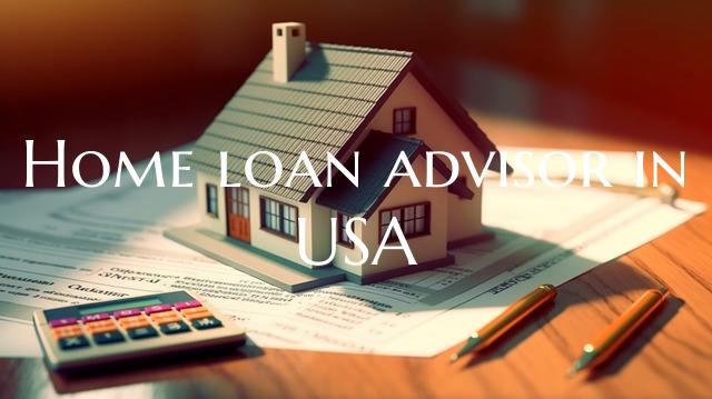 Home loan advisor in USA