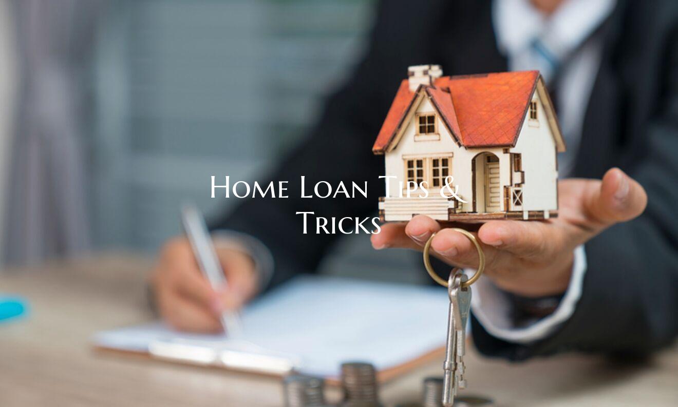 Home Loan Tips & Tricks